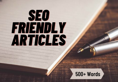 I will write SEO friendly articles with 500+words