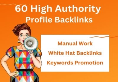 I will do 60 High Quality DA 80+ Profile Backlinks Manually