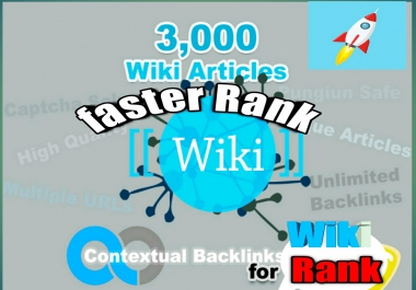 Faster Rank 3,000 Wiki Articles Rank your site Unlimited Wiki Backlinks