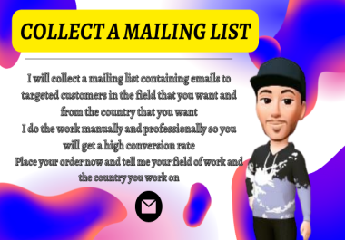 I will collect a mailing list containing emails to targeted customers