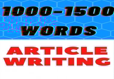 I will Provide 1000-1500 unique article content writing on any subject