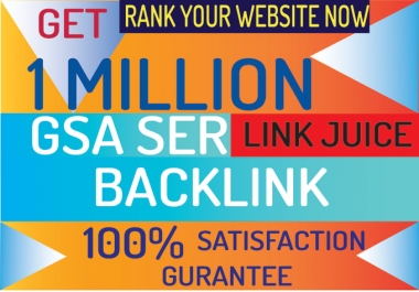 I will do 1million gsa ser link juice backlink for your website