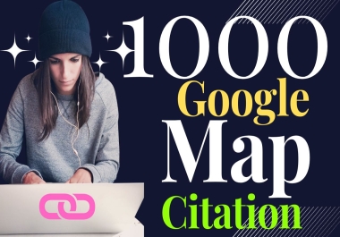 I Will Create 1000 Google Map Citations Rank your Business Information and Location by Local SEO.