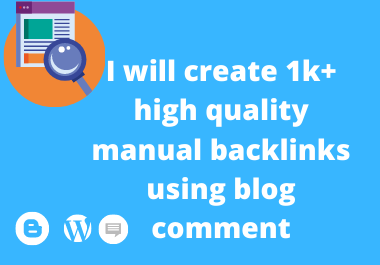 I will create 1k+ high quality manual backlinks using blog comment