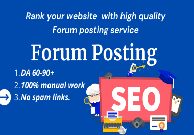 I will provide 50 High Quality Forum Posting Backlinks DA 65+