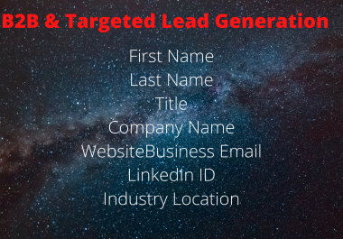 I will do 500 b2b lead generation and my best and quality service and web research