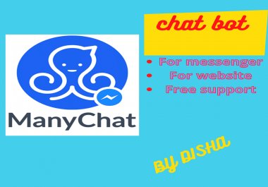 I will create chatbot for messenger,  website using manychat