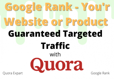 Google Rank - You'r Website or product Guaranteed Targeted Traffic with 50 Quora Answers