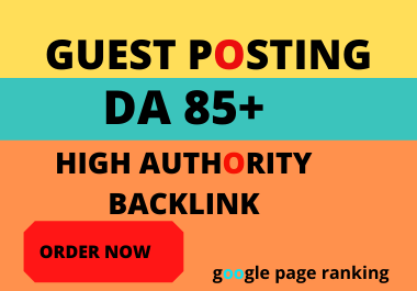 I will do 2 guest post da 85 with DOFOLLOW backlink high authority site