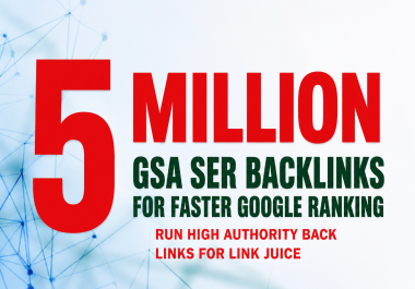 5,000,000 Million GSA SER BACKLINKS for 1st Google Rank