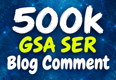 500,000 GSA SER BACKLINKS for 1st Google Rank