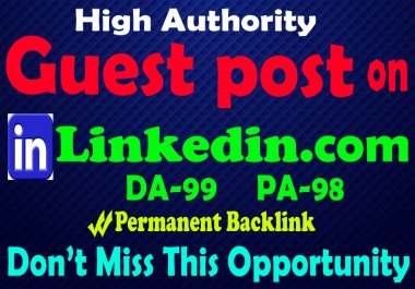 Write and publish high quality guest post on Linkedin. com DA99