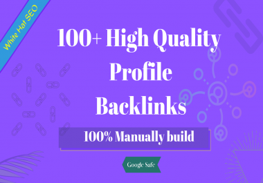 I will Manually build 100 High Quality & Do follow Profile Backlinks