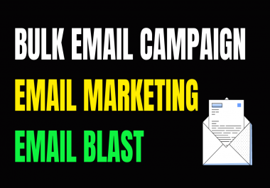 I Will Send Bulk Email Campaign,  Email Marketing,  Email Blast