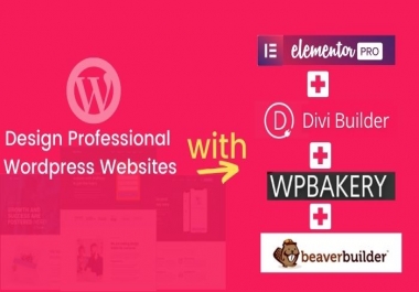 I will design professional wordpress websites using elementor pro,  divi,  wpbakery