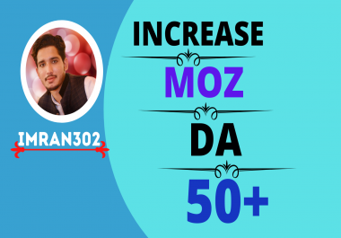 I will increase your domain authority, Moz DA 50+ for 50