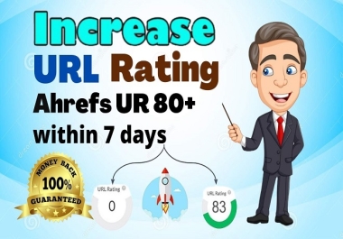 Build Increase URL Rating Ahrefs UR 80+ Permanent
