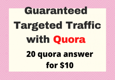Guaranteed Targeted Traffic with 20 HQ Quora Answer