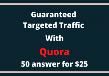 Guaranteed Targeted Traffic with 50 High Quality Quora Answer