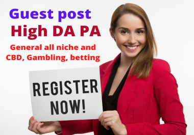 I will do guest post on high da pa sites general all niche and CBD,  Gambling,  Betting