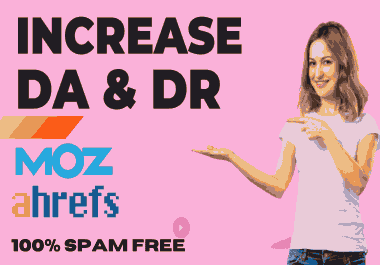 I will increase your MOZ DA 50+ and Ahrefs DR 40+