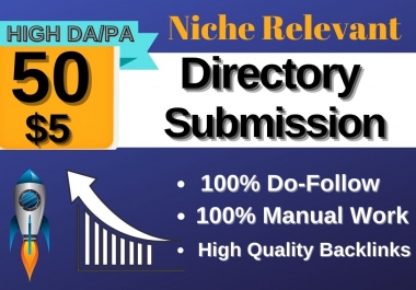 I will do manually 50 Do-follow High Authority directory submissions to rank website.