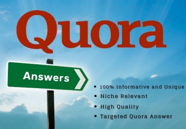 I will provide you Niche Relevant 5 Quora Answers to get instant traffic