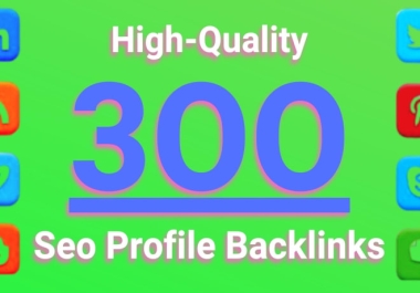 create 300 high authority profile backlinks SEO