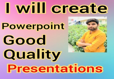 1 will made good quality power point presentation