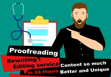 Proofreading / Rewriting / Editing service / Content so much Better and Unique