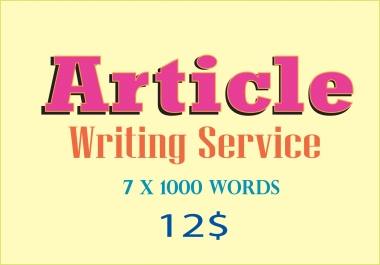 7 × 1000 words article writing & content writing service in any niche