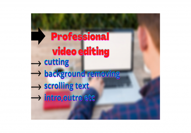 i will do video editing professionally