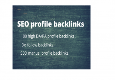 I will do 100 high DA/PA profile backlinks for SEO ranking.