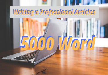 Writing a Professioanl Articles in All Domains 5000 word