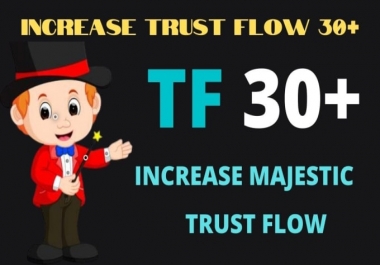 I will increase your majestic trust flow up to 30 plus