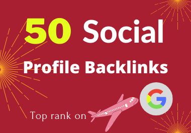 Create 50 High Authority Social profile Backlinks to Rank your Website.