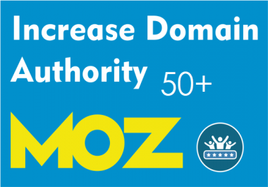 I will increase domain authority moz to DA 50 plus