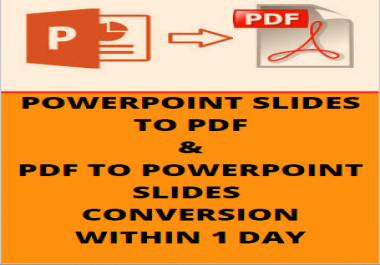 PPT to PDF / PDF to PPT conversions within 1 day