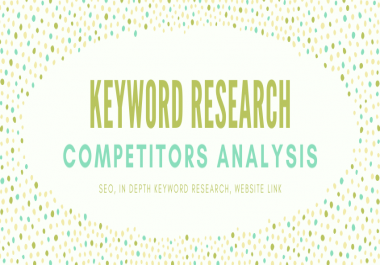 I will do seo depth Keyword research & Competitor Analysis