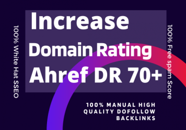 Increase Ahrefs Domain Rating DR 70 Plus
