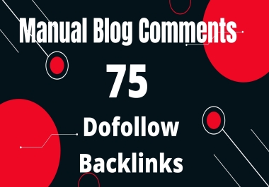 I Can Provide Manually 75 high quality Do-Follow Blog Comments + 25 link FREE