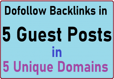 I will give Dofollow Backlinks in 5 Guest Posts 5 Unique Domains and Google Indexed Domains
