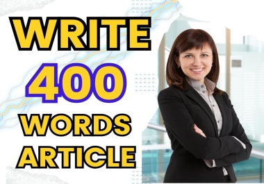 I will write 400 Words Article for You 400+ Rating