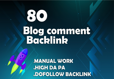 I will provide 80 manual dofollow blog comment with high da pa