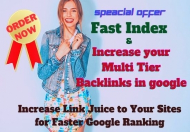 Fast Index and Increase your Multi Tier Backlinks in search engine
