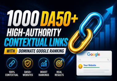 Get 1000 DA50+ High-Authority Contextual links with dominate Google Ranking