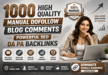 Make 1000 High Quality Manual Dofollow Blog Comments Powerful SEO da pa Backlinks