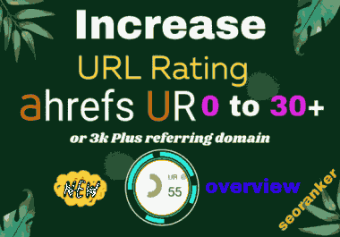 I will Increase URL Rating Ahrefs UR 30 plus