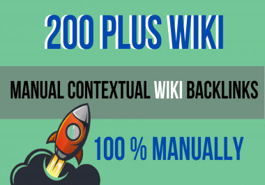 Make 200 plus manual contextual wiki backlinks for fast ranking