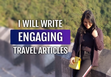 I will write enticing travel articles for your blog or website